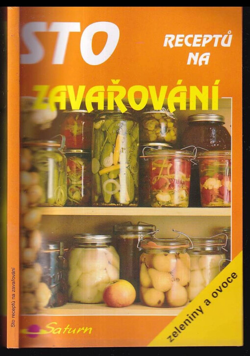 Sto receptů na zavařování :[zeleniny a ovoce] /