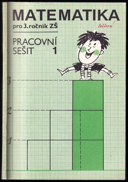 Matematika pro třetí ročník základní školy : pracovní sešit : [alternativní učebnice] - Část 1
