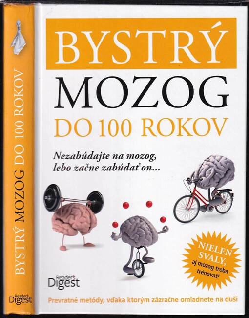 Bystrý mozog do 100 rokov : nezabúdajte na mozog, lebo začne zabúdať on-