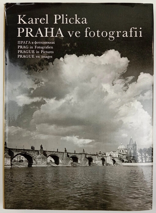 Praha ve fotografii : Praga v fotosnimkach = Prag in Fotografien = Prague in pictures = Prague en images