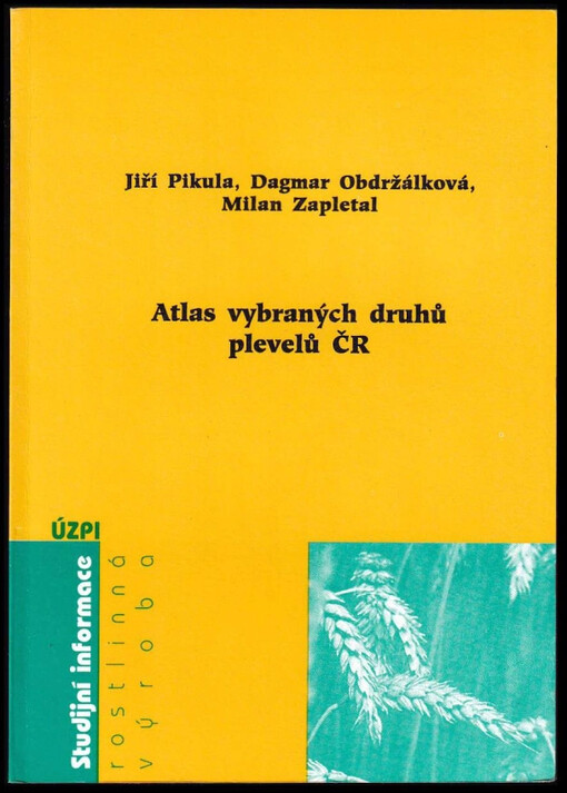 Atlas vybraných druhů plevelů ČR : Atlas of selected weed species in the Czech Republic : (review)