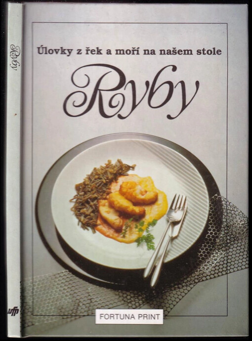 Ryby : úlovky z řek a moří na našem stole