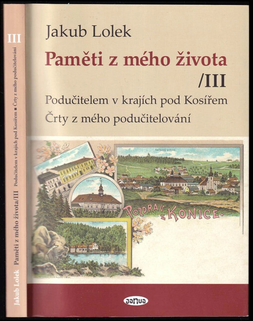 Paměti z mého života, AUTORSKÁ DEDIKACE JAROSLAVA ČAJOVÁ : Podučitelem v krajích pod Kosířem : črty z mého podučitelování - III