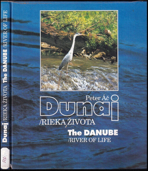 Dunaj - rieka života : <<The >>Danube - river of life