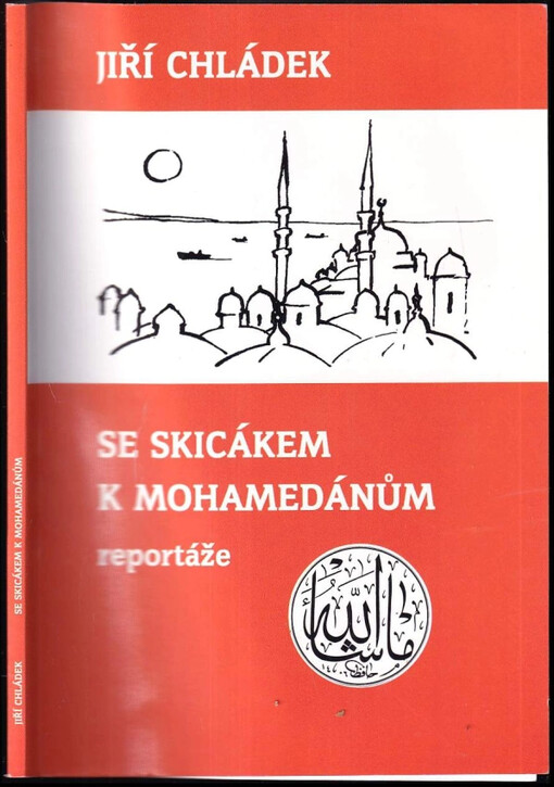 Se skicákem k mohamedánům : [reportáže]