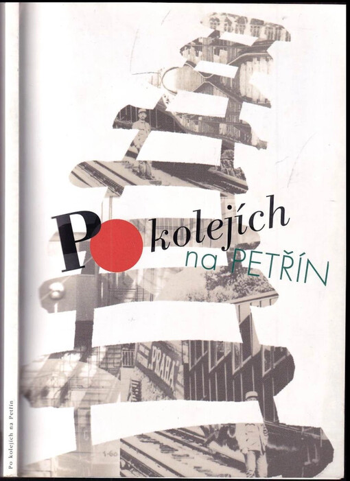 Po kolejích na Petřín :(povídání o pražských lanovkách) /