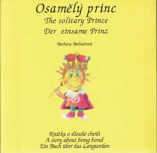 Osamělý princ : knížka o dlouhé chvíli =  = The solitary Prince : A story about being bored = Der Einsame Prinz : ein Buch über das Langweilen