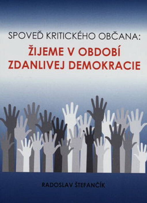 Spoveď kritického občana: Žijeme v období zdanlivej demokracie