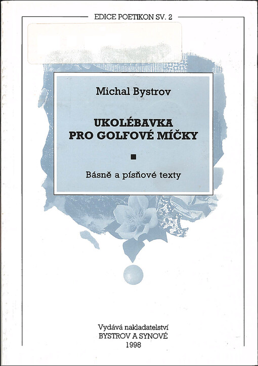 Ukolébavka pro golfové míčky : básně a písňové texty