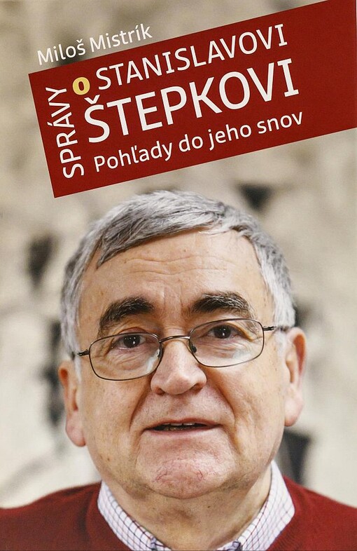 Správy o Stanislavovi Štepkovi : pohľady do jeho snov