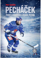Pecháček : život a kariéra Lukáše Pecha  (odkaz v elektronickém katalogu)