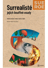 Surrealisté a jejich bouřlivé osudy (odkaz v elektronickém katalogu)