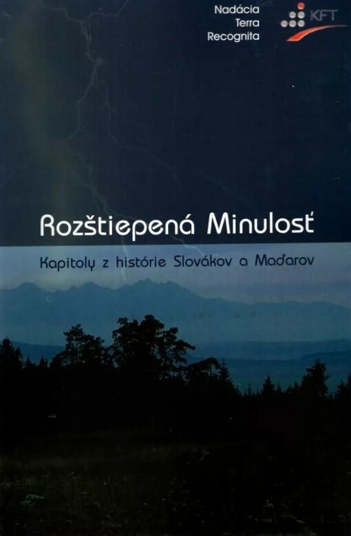 Rozštiepená minulosť: Kapitoly z histórie Slovákov a Maďarov
