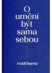 Marteena : o umění být sama sebou  (odkaz v elektronickém katalogu)