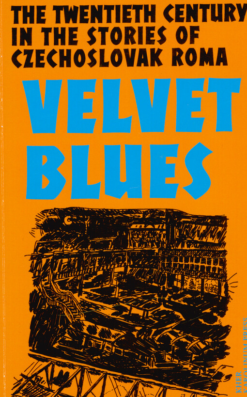 Velvet blues : the twentieth century in the stories of Czechoslovak Roma