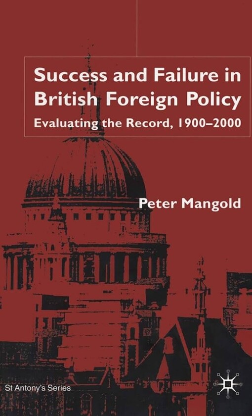 Success and failure in british foreign policy :evaluating the record, 1900-2000