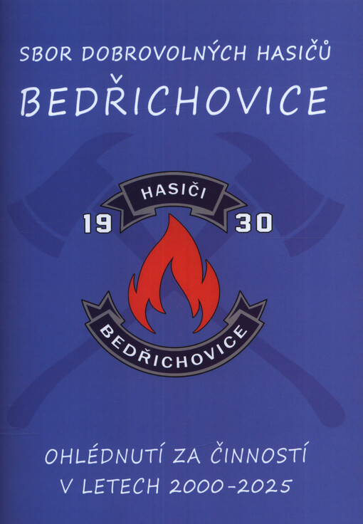 Sbor dobrovolných hasičů Bedřichovice : ohlédnutí za činností v letech 2000-2025
