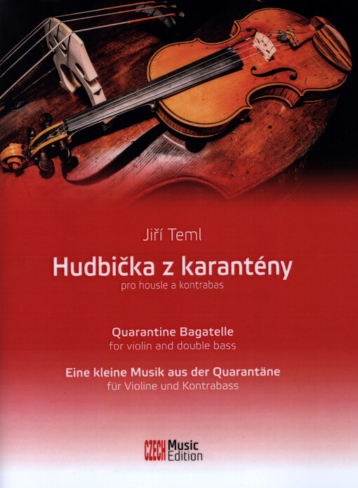 Hudbička z karantény : pro housle a kontrabas = Quarantine Bagatelle : for violin and double bass = Eine kleine Musik aus der Quarantäne : für Violine und Kontrabass
