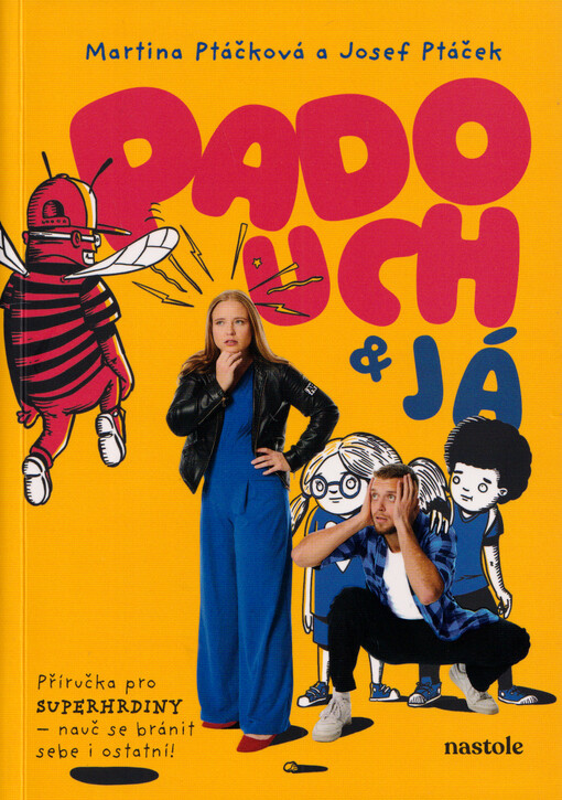 Padouch a já : praktický průvodce obranou proti šikaně pro malé bojovníky a bojovnice