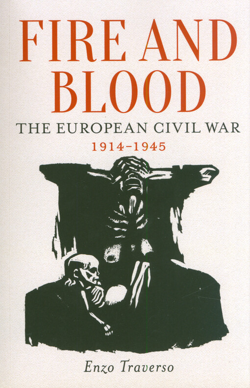 Fire and blood : the European Civil War 1914-1945