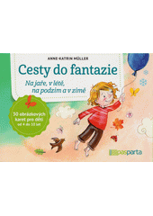 Cesty do fantazie : na jaře, v létě, na podzim a v zimě : 30 obrázkových karet pro děti od 4 do 10 let  (odkaz v elektronickém katalogu)