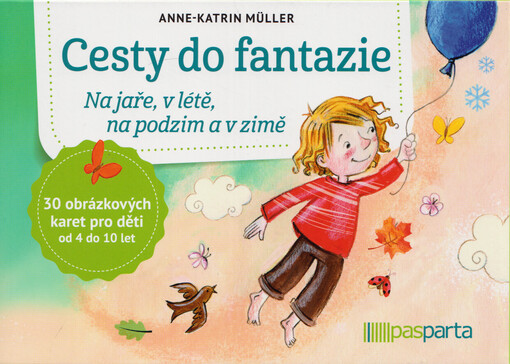 Cesty do fantazie : na jaře, v létě, na podzim a v zimě : 30 obrázkových karet pro děti od 4 do 10 let