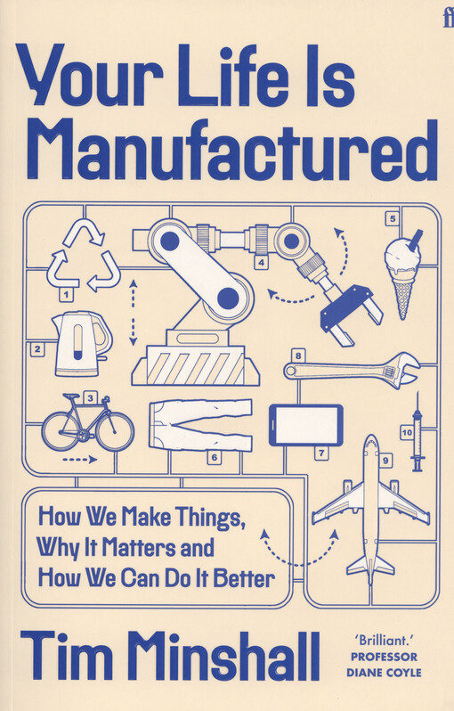 Your life is manufactured : how we make things, why it matters and how we can do it better