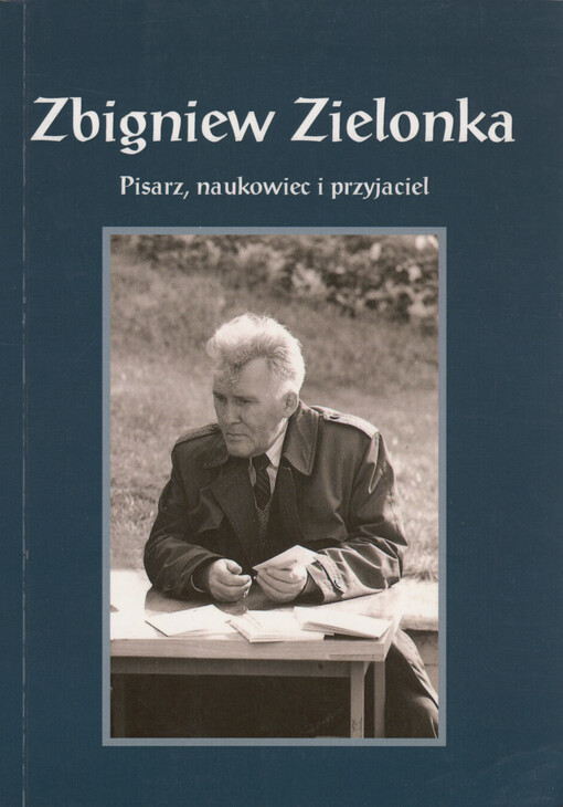 Zbigniew Zielonka : pisarz, naukowiec i przyjaciel