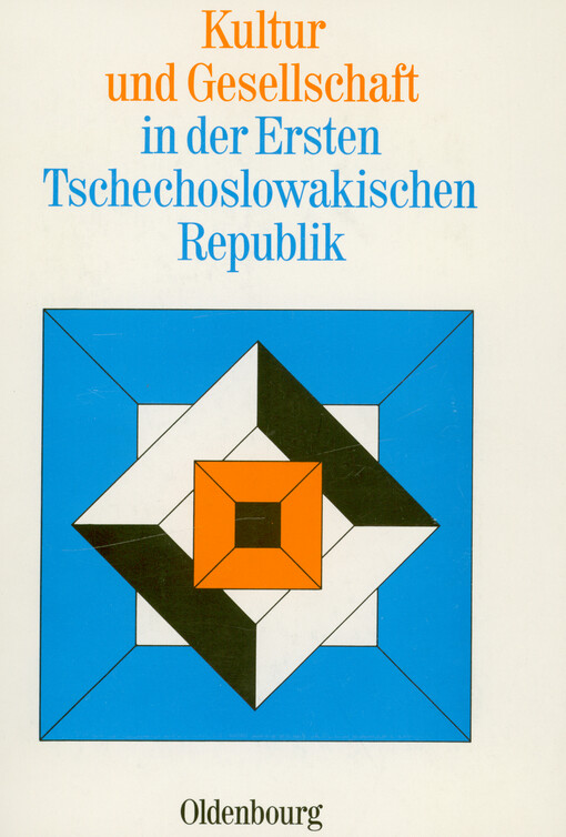 Kultur und Gesellschaft in der Ersten Tschechoslowakischen Republik : Vorträge der Tagungen des Collegium Carolinum in Bad Wiesee vom 23. bis 25. November 1979 und vom 28. bis 30. November 1980