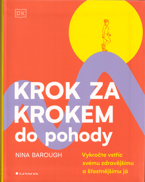 Krok za krokem do pohody : vykročte vstříc svému zdravějšímu a šťastnějšímu já