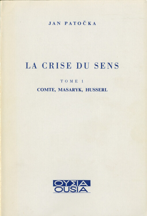 La crise du sens. Tome 1, Comte, Masaryk, Husserl