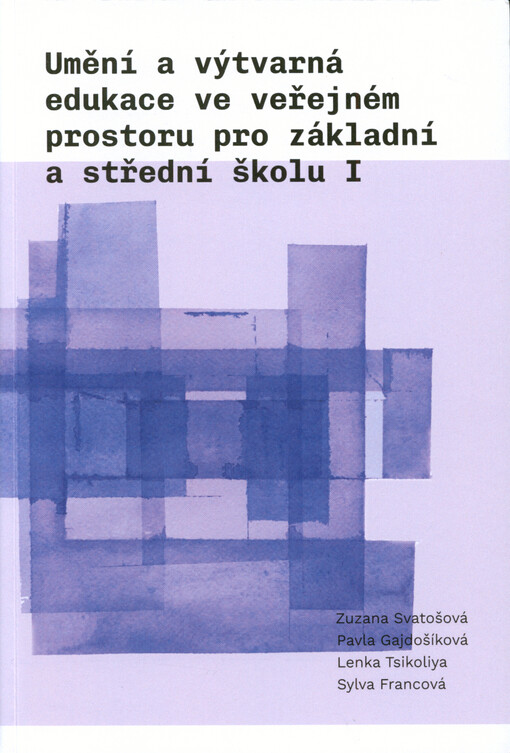 Umění a výtvarná edukace ve veřejném prostoru pro základní a střední školu I