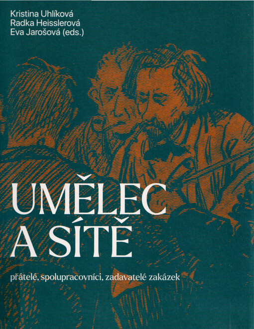 Umělec a sítě : přátelé, spolupracovníci, zadavatelé zakázek