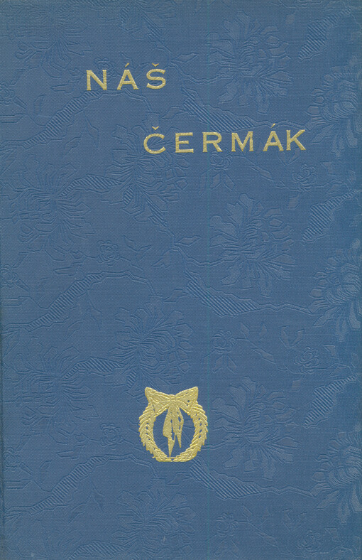 Náš Čermák : úžasná životní kariéra a mučednická smrt českoamerického přistěhovalce, starosty města Chicaga