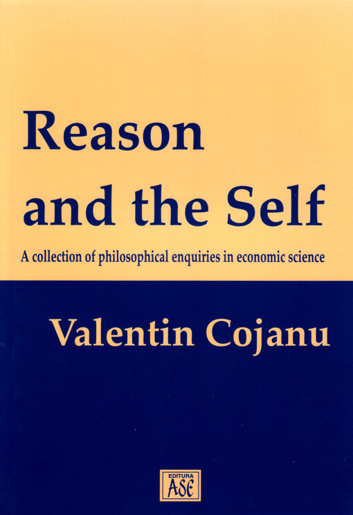 Reason and the self : a collection of philosophical enquiries in economic science
