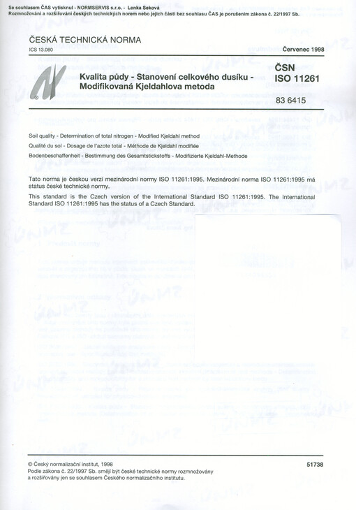 ČSN ISO 11261 (83 6415) Kvalita půdy - Stanovení celkového dusíku - Modifikovaná Kjeldahlova metoda = Soil quality - Determination of total nitrogen - Modified Kjeldahl method = Qualité du sol - Dosage de l'azote total - Méthode de Kjeldahl-Methode = Bodenbeschaffenheit - Bestimmung des Gesamtstickstoffs - Modifizierte Kjeldahl-Methode
