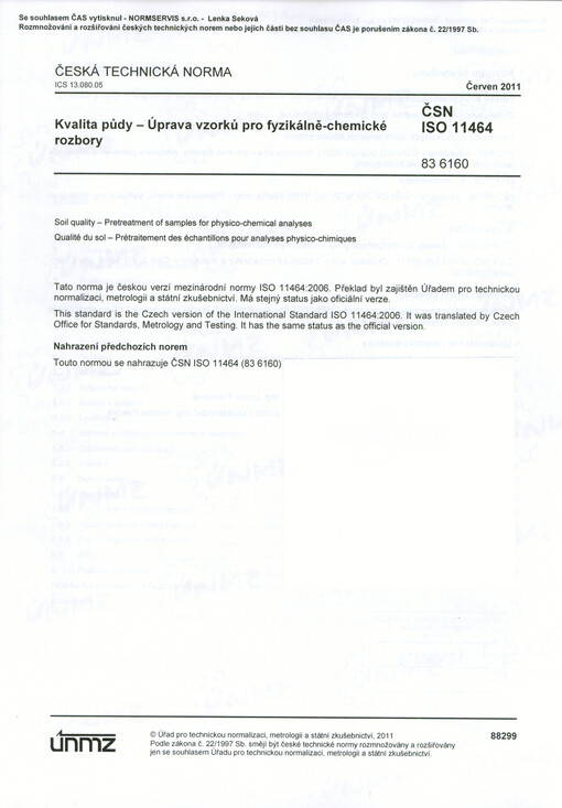 ČSN ISO 11464 (83 6160) Kvalita půdy - Úprava vzorků pro fyzikálně-chemické rozbory = Soil quality - Pretreatment of samples for physico-chemical analyses = Qualité du sol - Prétraitement des échantillons pour analyses physicochimiques