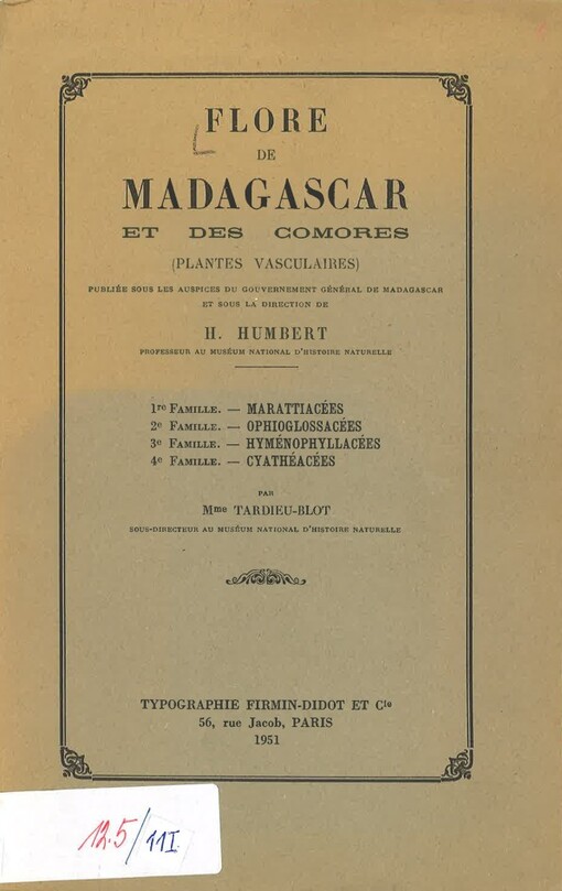 Flore de Madagascar et des Comores : (plantes vasculaires). 1re famille, Marattiacées -- 2e famille, Ophioglossacées -- 3e famille, Hyménophyllacées -- 4e famille, Cyathéacées