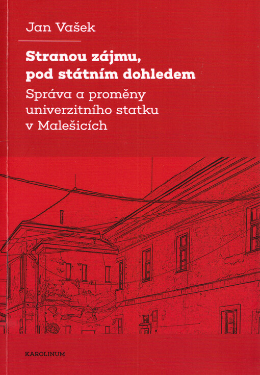 Stranou zájmu, pod státním dohledem : správa a proměny univerzitního statku v Malešicích