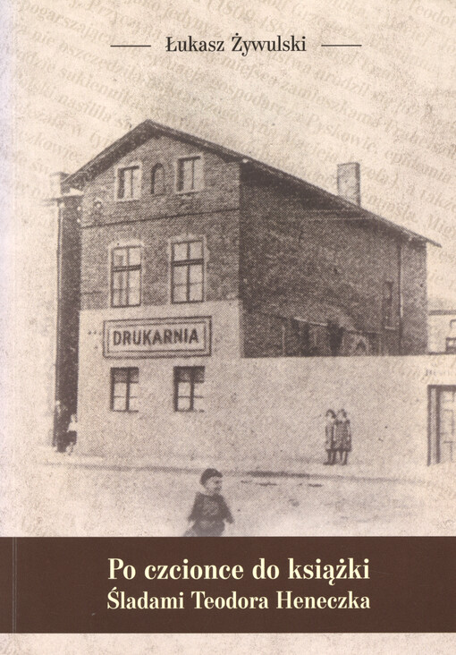 Po czcionce do książki : śladami Teodora Heneczka