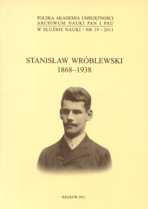 Stanisław Wróblewski 1868-1938 : materiały z posiedznia naukowego w dniu 21 listopada 2008 r.