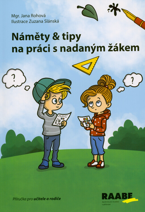 Náměty & tipy na práci s nadaným žákem : metodický rádce a pomocník pro učitele a rodiče / Jana Rohová ; ilustrace Zuzana Slánská