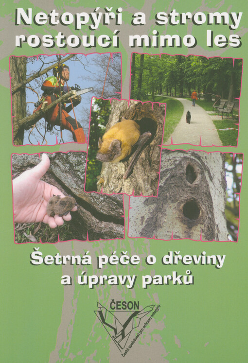 Netopýři a stromy rostoucí mimo les : šetrná péče o dřeviny a úpravy parků