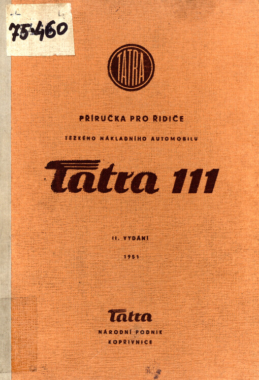 Příručka pro řidiče [technický popis a návod k obsluze] těžkého nákladního automobilu Tatra 111 : [Naftový motor - typ T - 111 - 12 válců - obsah 14825 cm³ : Platí pro vozy od výrobního čís. 79694]