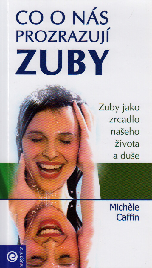 Co o nás prozrazují zuby : zuby jako zrcadlo našeho života a duše
