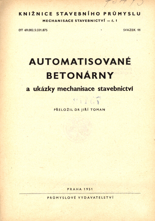 Automatisované betonárny a ukázky mechanisace stavebnictví : Sborník ... určen pro stř. a vyš. provozní kádry ve staveb. výrobě