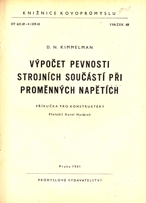 Výpočet pevnosti strojních součástí při proměnných napětích : Příruč. pro konstruktéry