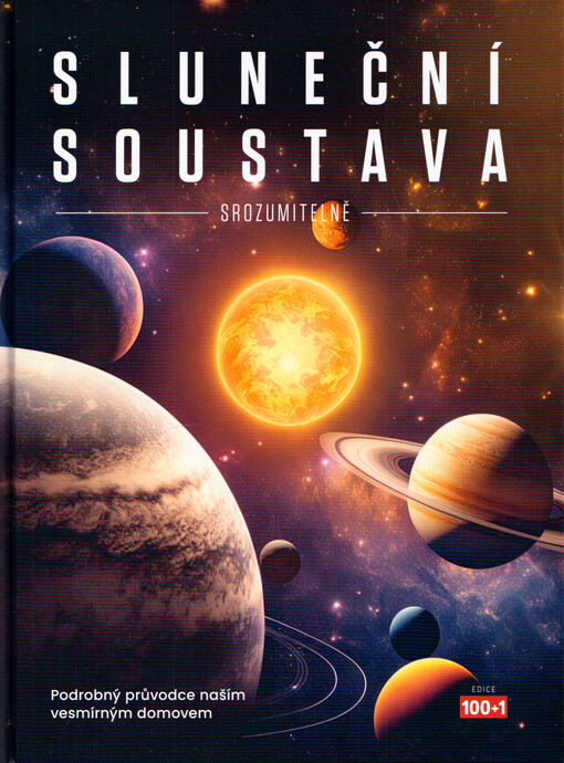 Sluneční soustava : srozumitelně : podrobný průvodce naším vesmírným domovem