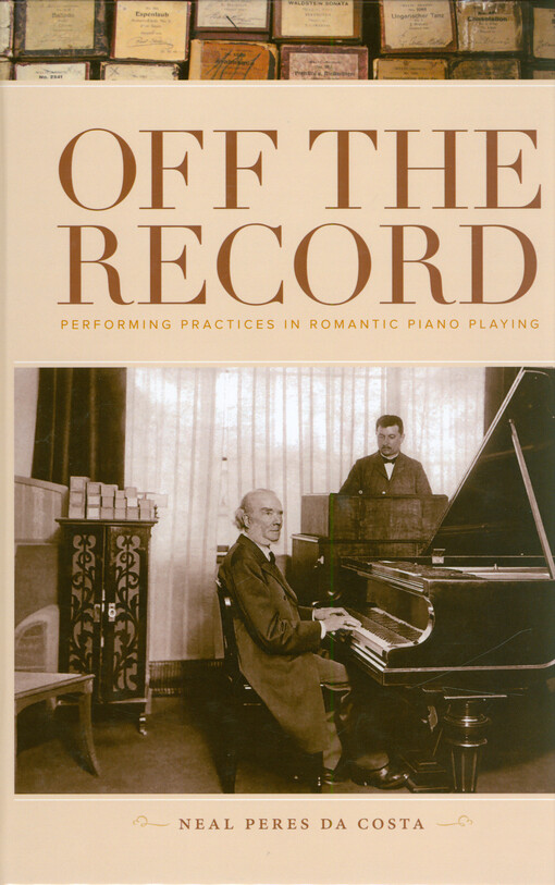 Off the record : performing practices in romantic piano playing