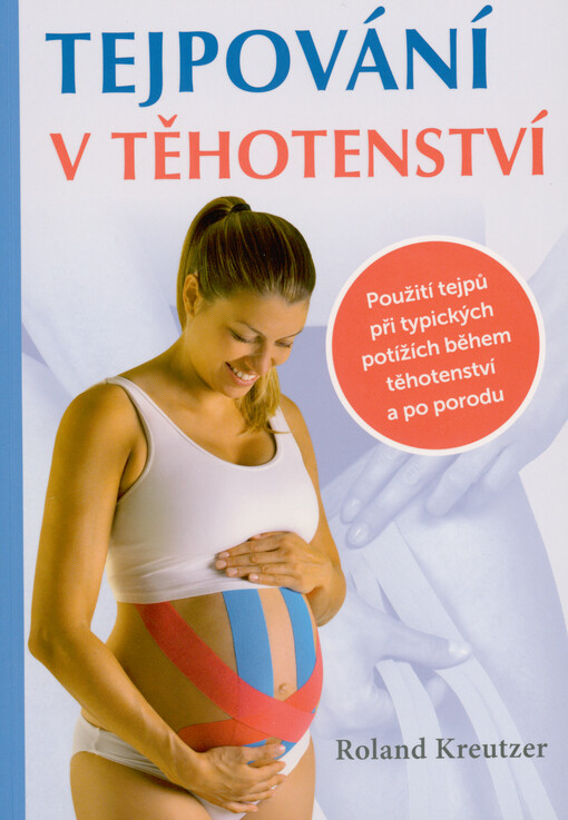 Tejpování v těhotenství : použití tejpů při typických potížích v těhotenství a po porodu